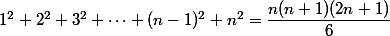 1^2+2^2+3^2+\cdots+(n-1)^2+n^2=\dfrac{n(n+1)(2n+1)}{6}